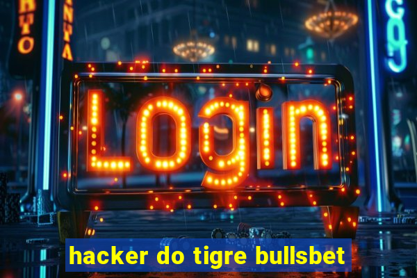 hacker do tigre bullsbet